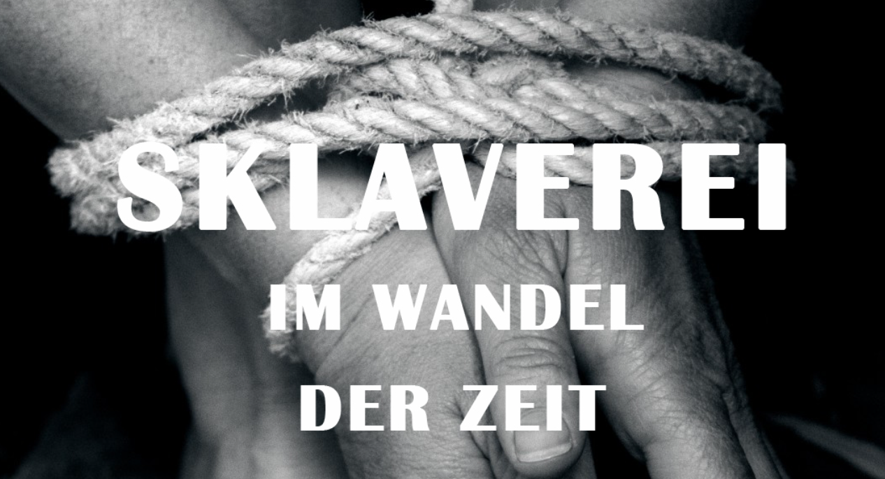 SKLAVEREI IM WANDEL DER ZEIT